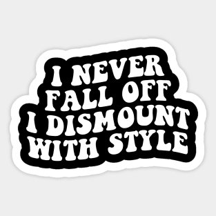 i never fall off i dismount with style funny horse Sticker